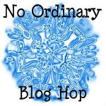 No Ordinary Blog Hop