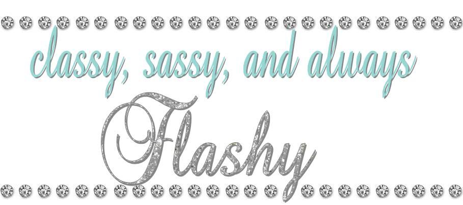 Classy, Sassy, and always Flashy
